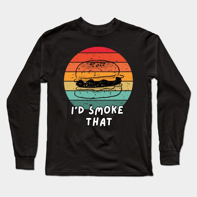 I'd Smoke That Burger Long Sleeve T-Shirt by mieeewoArt